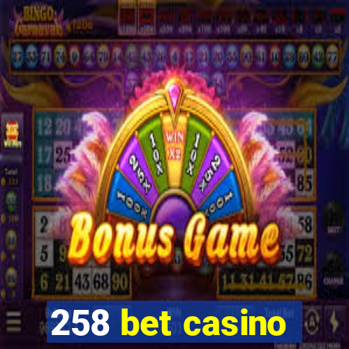 258 bet casino