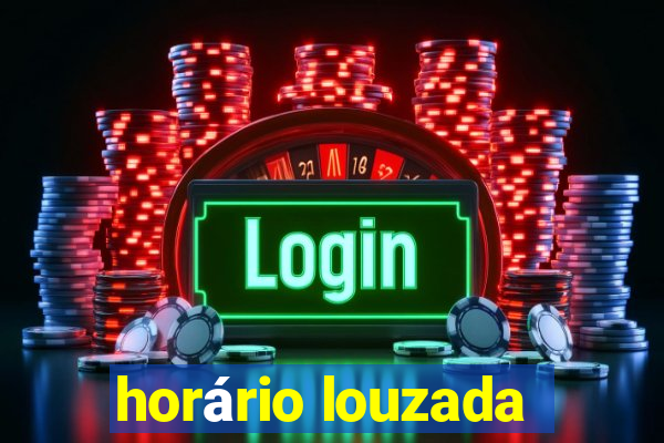 horário louzada