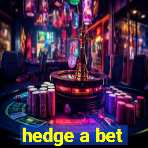 hedge a bet