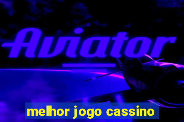 melhor jogo cassino