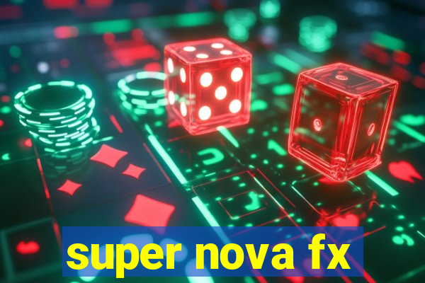 super nova fx