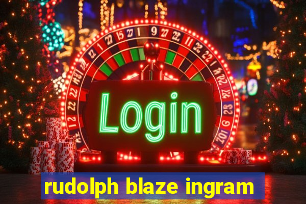 rudolph blaze ingram