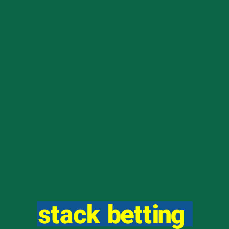 stack betting