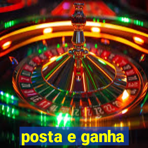 posta e ganha