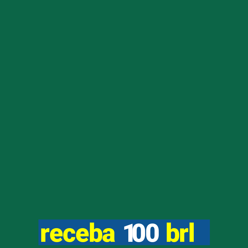 receba 100 brl