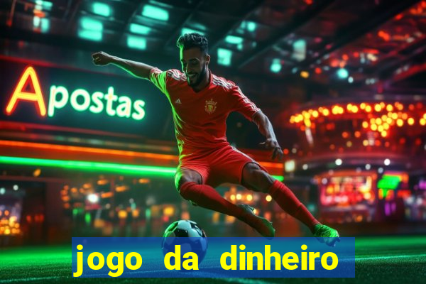 jogo da dinheiro no cadastro