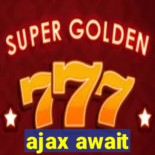 ajax await