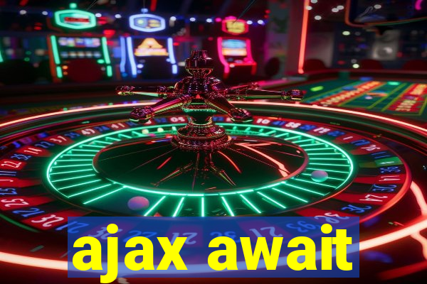 ajax await