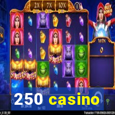 250 casino