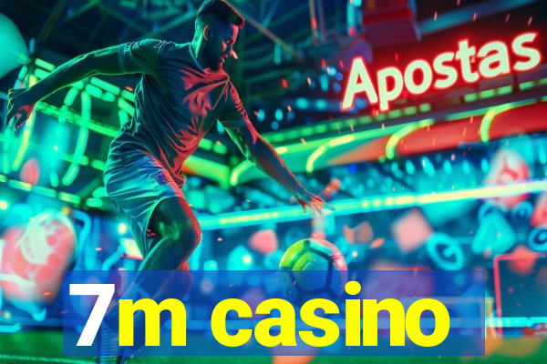 7m casino