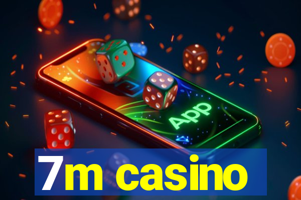 7m casino