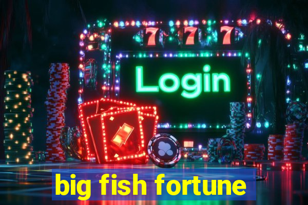 big fish fortune