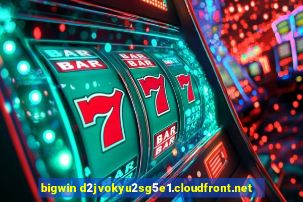 bigwin d2jvokyu2sg5e1.cloudfront.net