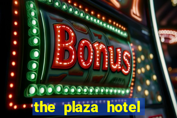 the plaza hotel casino las vegas