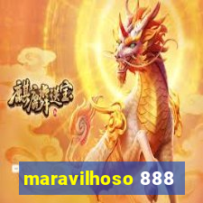 maravilhoso 888