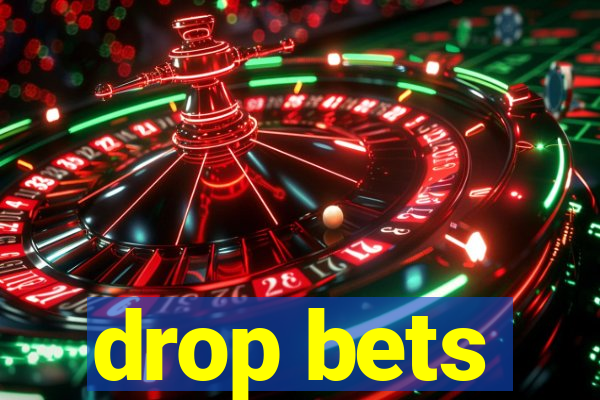 drop bets