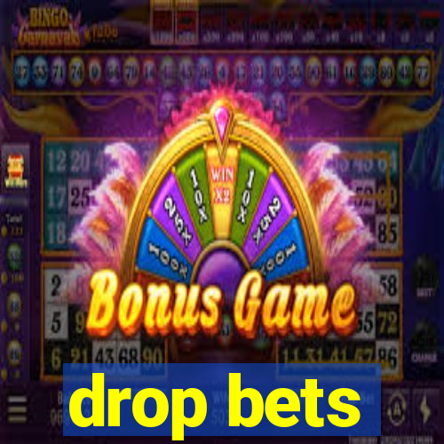 drop bets