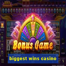 biggest wins casino