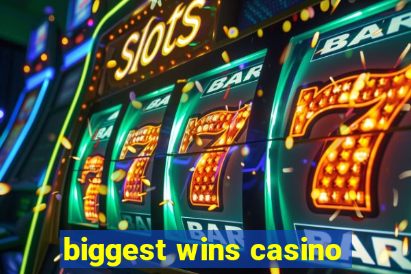 biggest wins casino