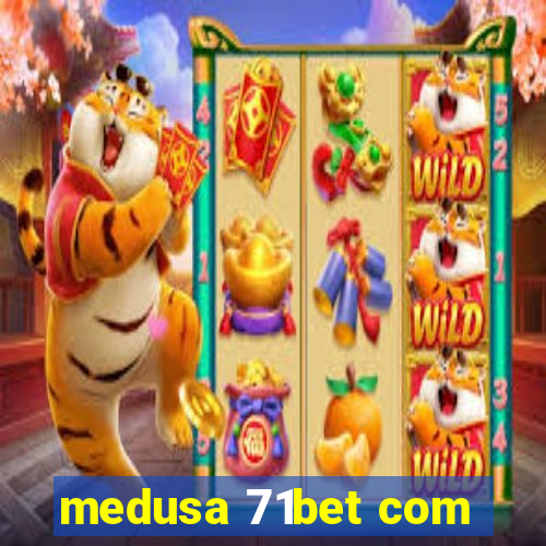 medusa 71bet com