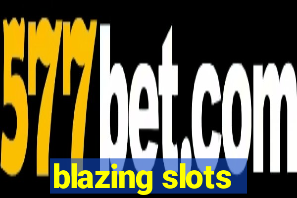 blazing slots