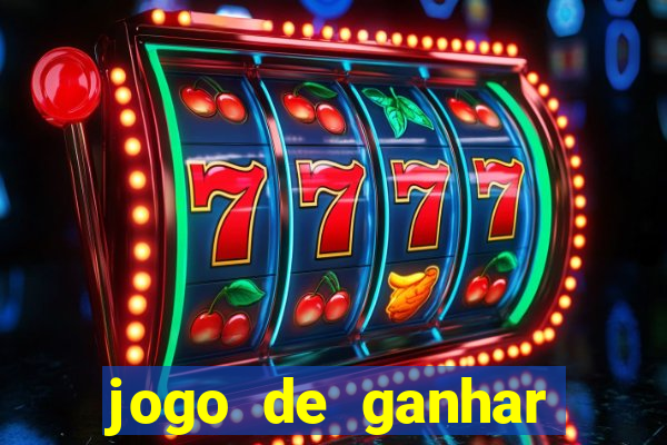 jogo de ganhar dinheiro slots real