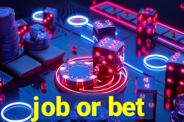 job or bet