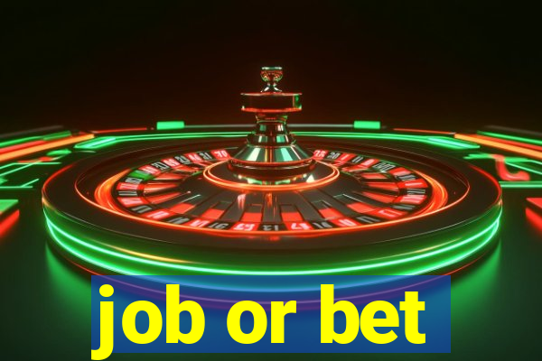 job or bet