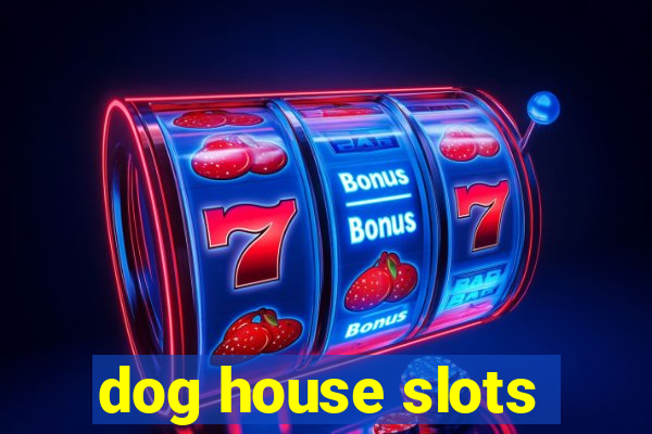 dog house slots