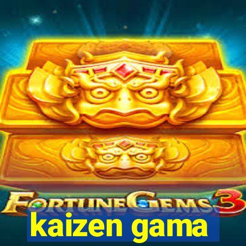 kaizen gama