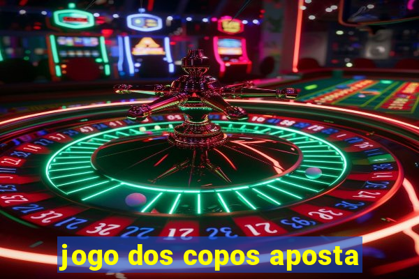 jogo dos copos aposta