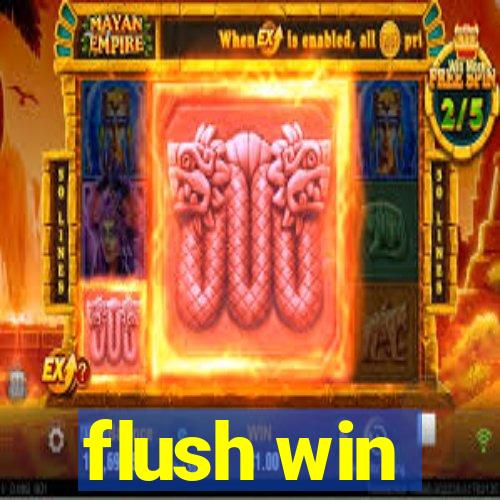 flush win