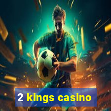 2 kings casino