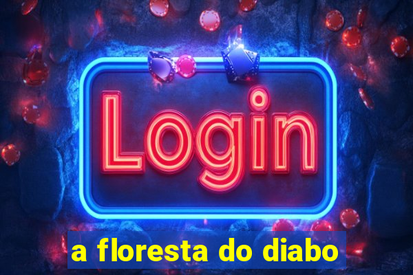 a floresta do diabo