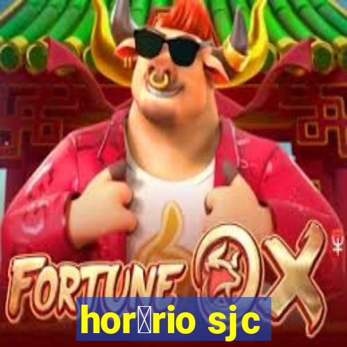 hor谩rio sjc