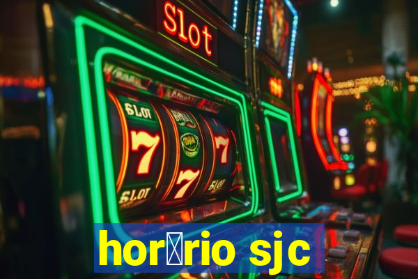 hor谩rio sjc