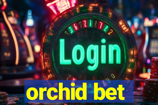 orchid bet