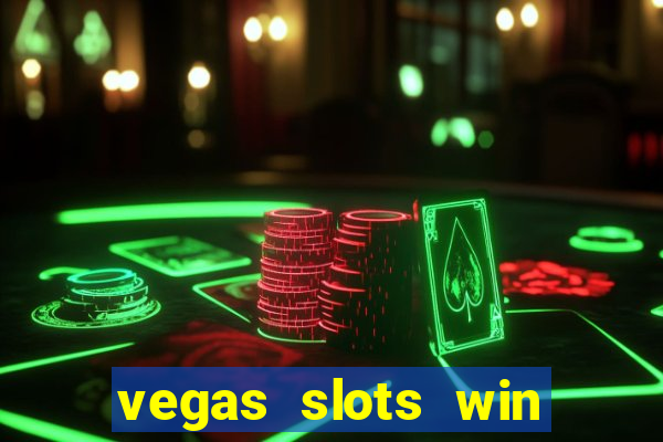 vegas slots win real cash