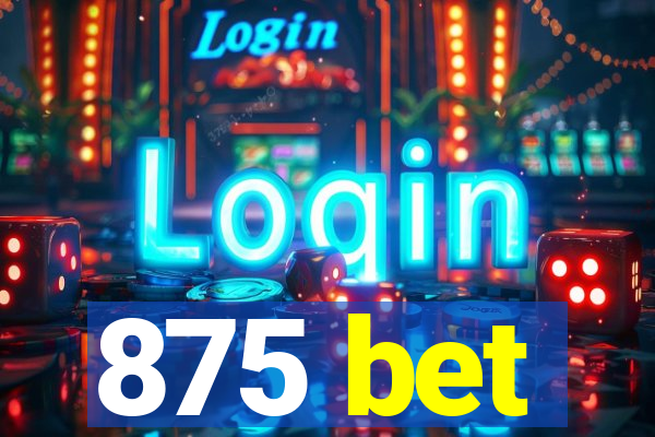 875 bet