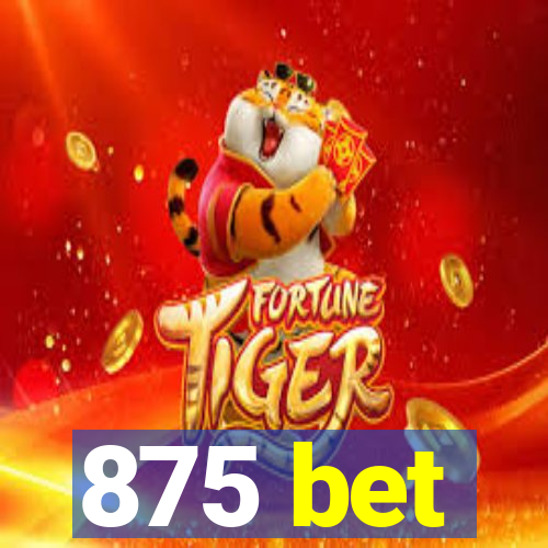 875 bet