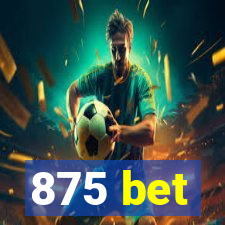 875 bet