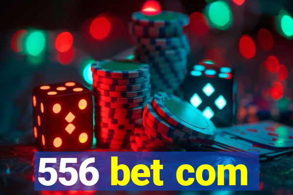 556 bet com