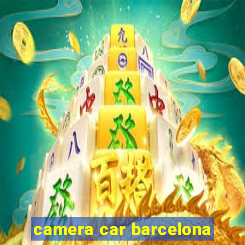 camera car barcelona