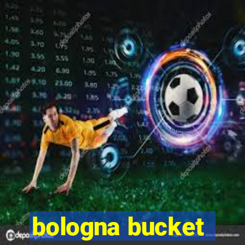 bologna bucket