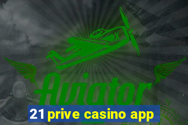 21 prive casino app