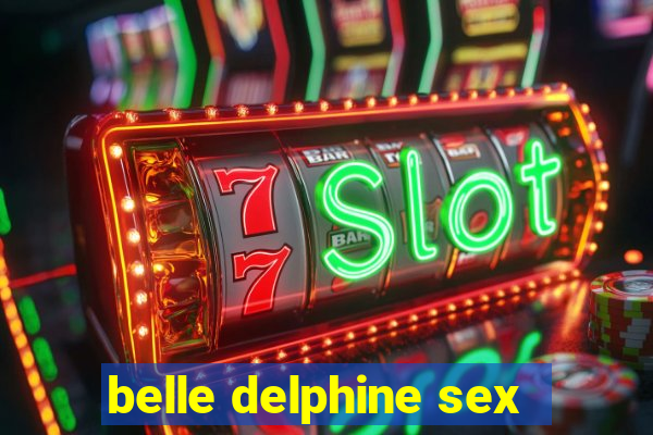 belle delphine sex