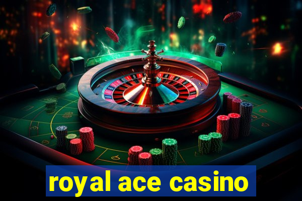 royal ace casino