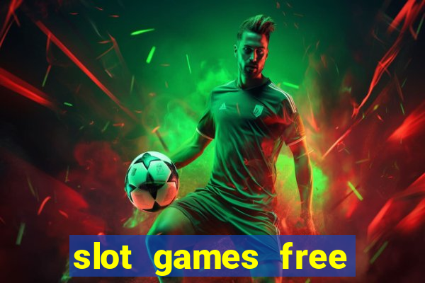 slot games free slot games