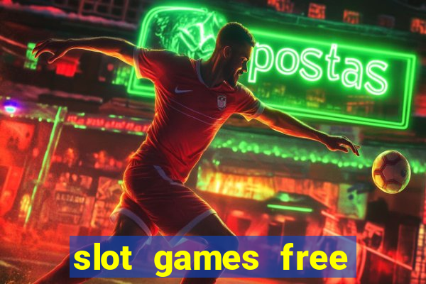 slot games free slot games