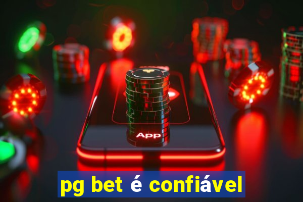 pg bet é confiável